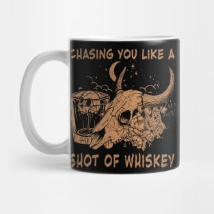 Chasing You Like A Shot Of Whiskey Mountain Deserts Bull Skull Flowers Mug